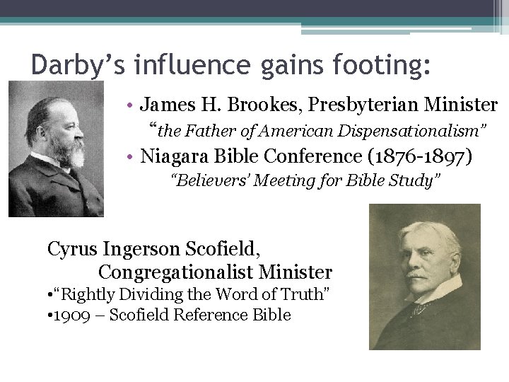 Darby’s influence gains footing: • James H. Brookes, Presbyterian Minister “the Father of American