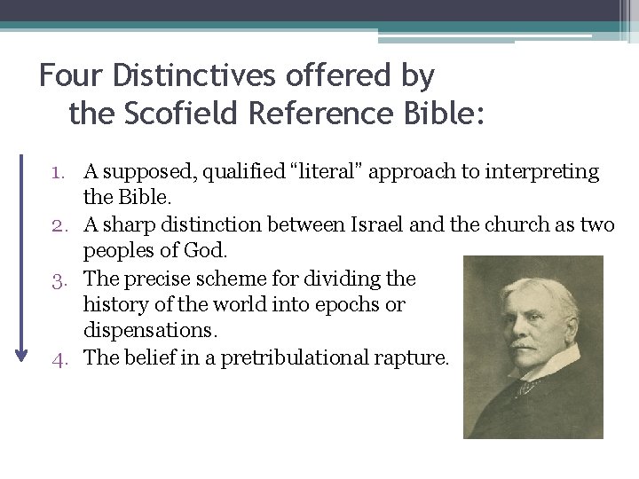 Four Distinctives offered by the Scofield Reference Bible: 1. A supposed, qualified “literal” approach