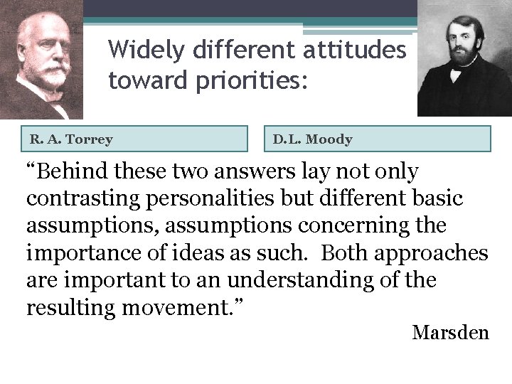 Widely different attitudes toward priorities: R. A. Torrey D. L. Moody “Christ and His