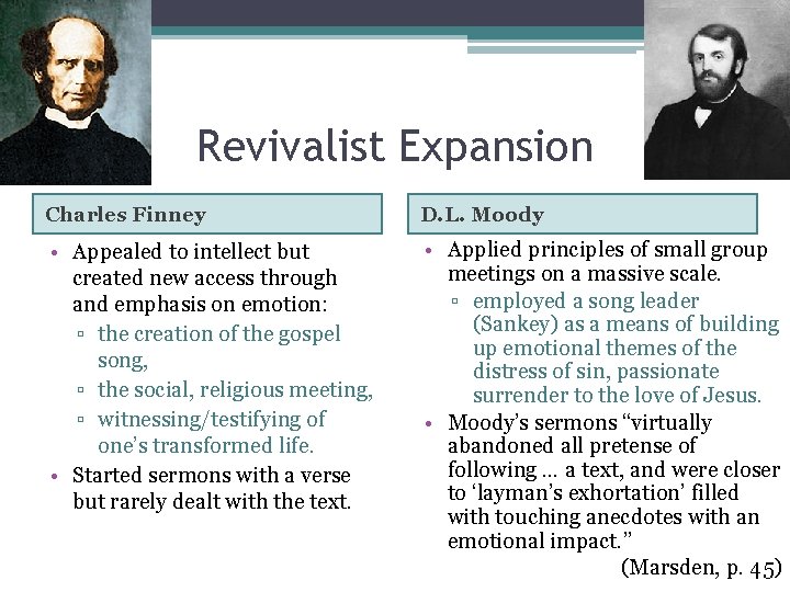 Revivalist Expansion Charles Finney D. L. Moody • Appealed to intellect but created new