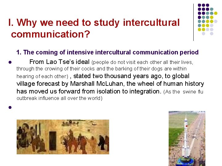 I. Why we need to study intercultural communication? 1. The coming of intensive intercultural