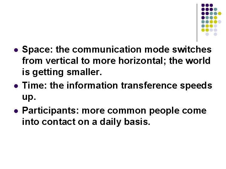 l l l Space: the communication mode switches from vertical to more horizontal; the