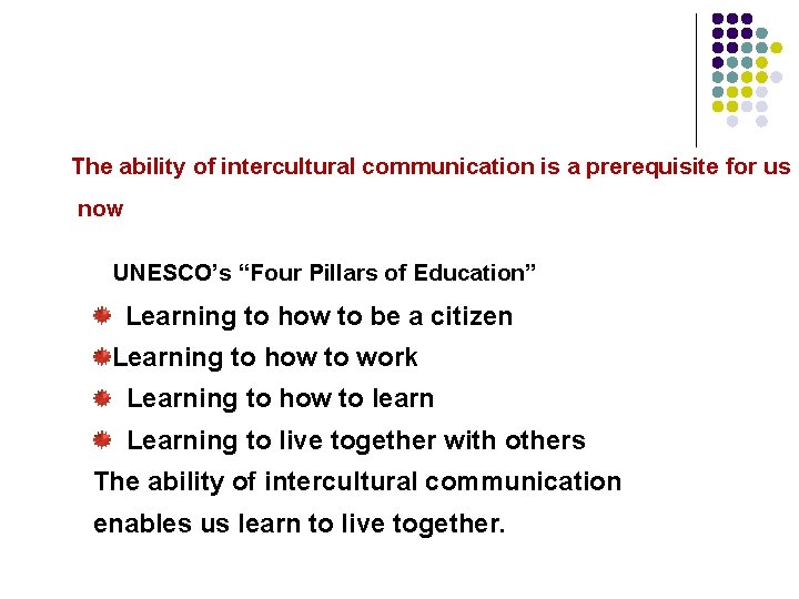 The ability of intercultural communication is a prerequisite for us now UNESCO’s “Four Pillars