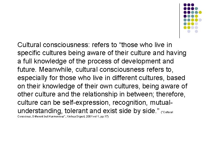 Cultural consciousness: refers to “those who live in specific cultures being aware of their