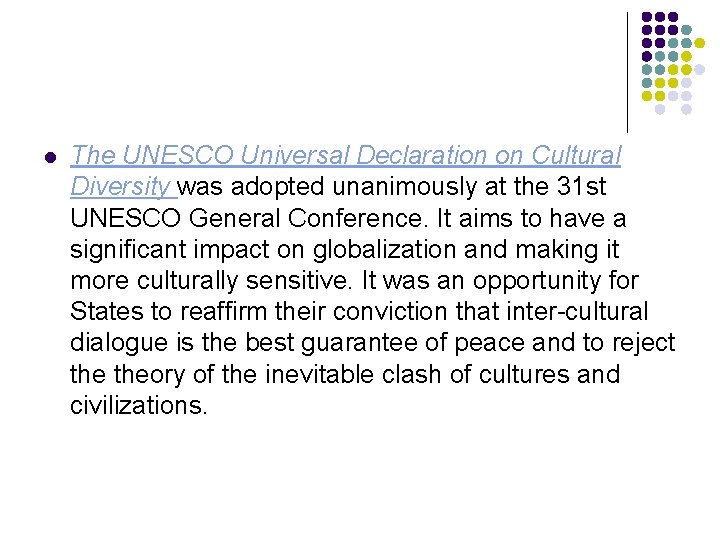 l The UNESCO Universal Declaration on Cultural Diversity was adopted unanimously at the 31