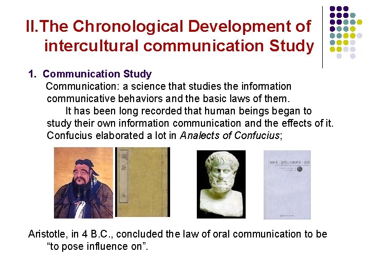 II. The Chronological Development of intercultural communication Study 1. Communication Study Communication: a science