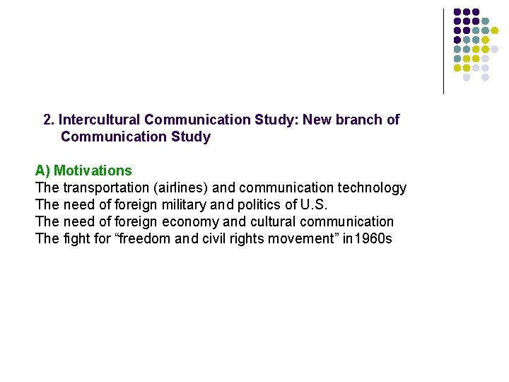 2. Intercultural Communication Study: New branch of Communication Study A) Motivations The transportation (airlines)