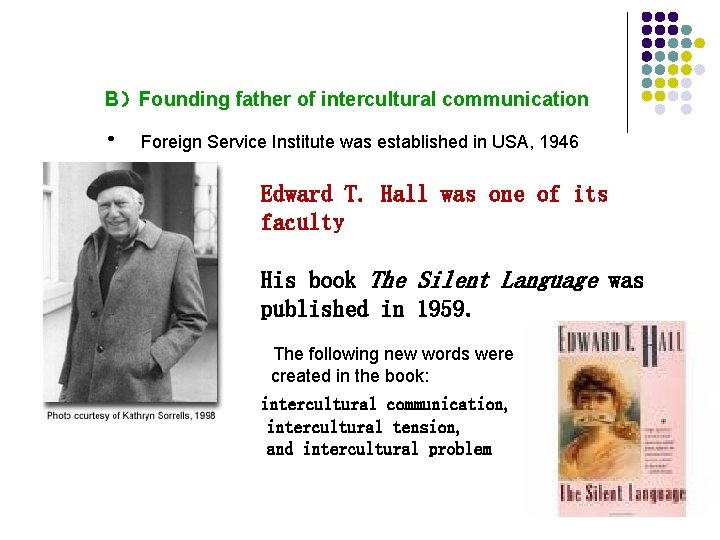 B）Founding father of intercultural communication • • • Foreign Service Institute was established in