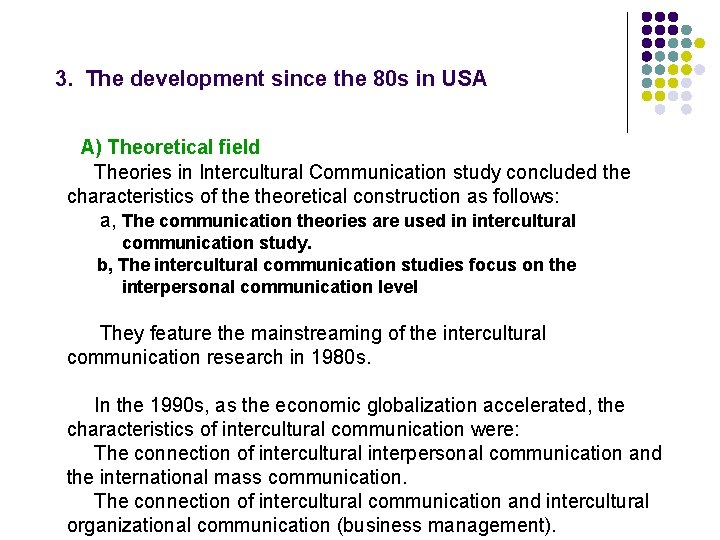 3. The development since the 80 s in USA A) Theoretical field Theories in