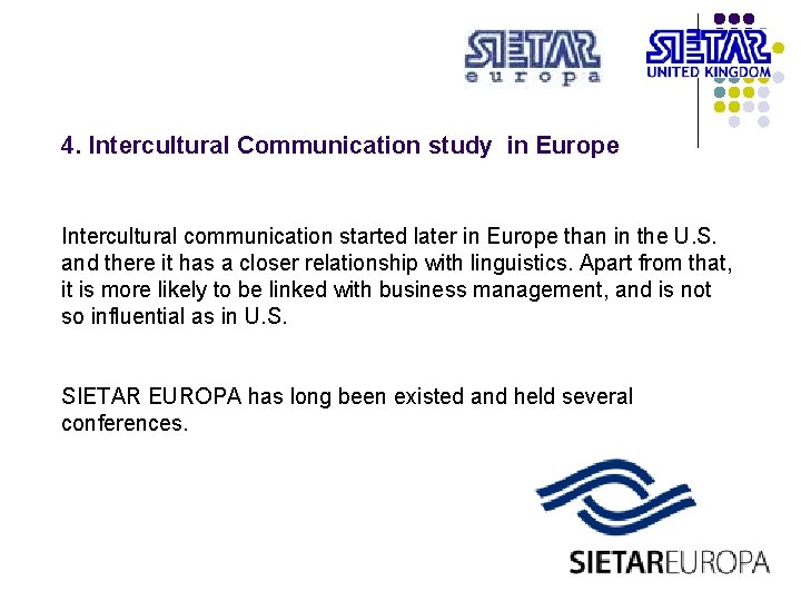 4. Intercultural Communication study in Europe Intercultural communication started later in Europe than in