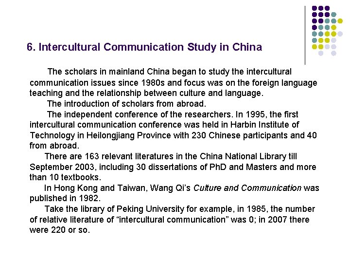 6. Intercultural Communication Study in China The scholars in mainland China began to study