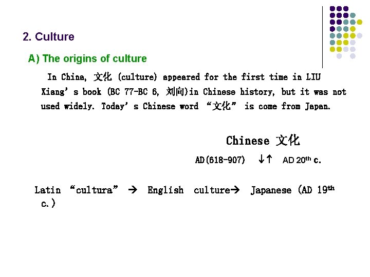 2. Culture A) The origins of culture In China, 文化 (culture) appeared for the