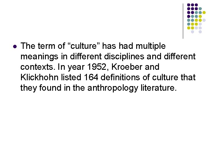 l The term of “culture” has had multiple meanings in different disciplines and different