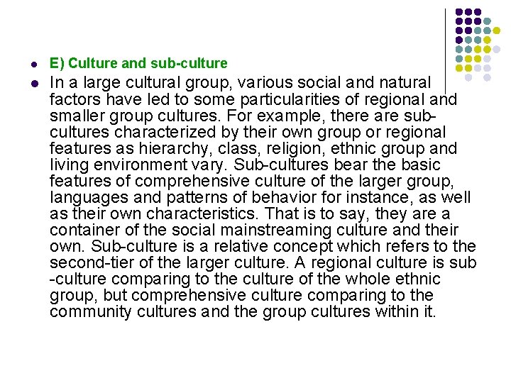 l E) Culture and sub-culture l In a large cultural group, various social and