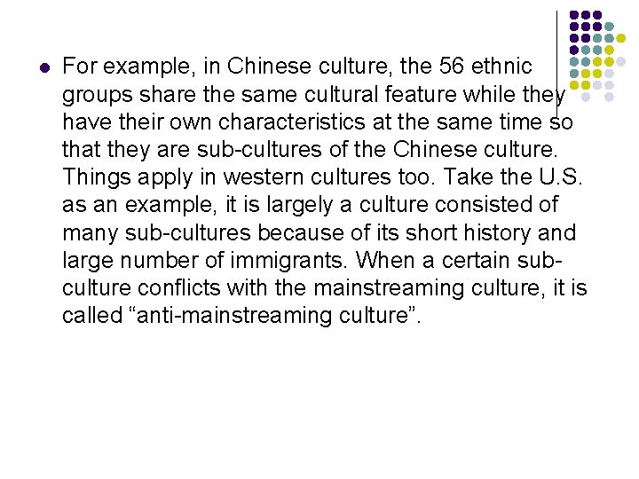 l For example, in Chinese culture, the 56 ethnic groups share the same cultural