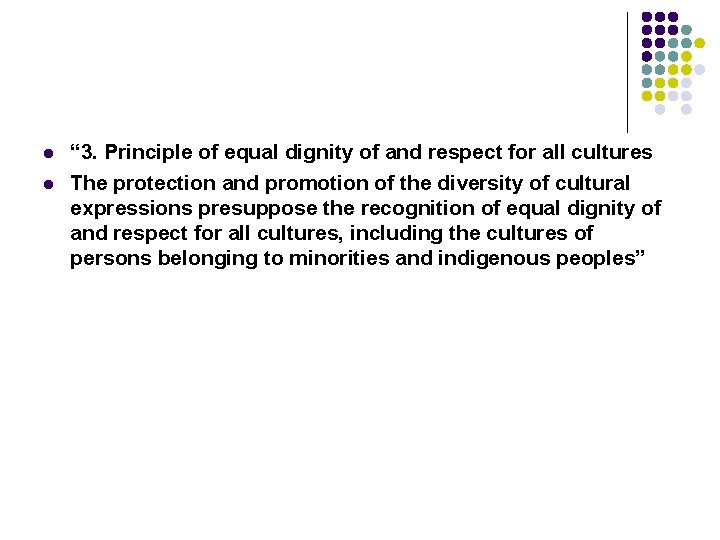 l l “ 3. Principle of equal dignity of and respect for all cultures