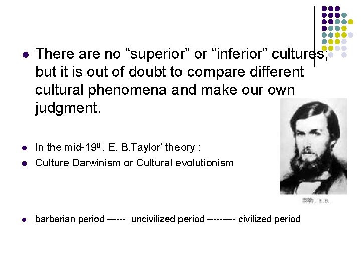 l There are no “superior” or “inferior” cultures; but it is out of doubt