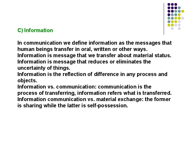 C) Information In communication we define information as the messages that human beings transfer