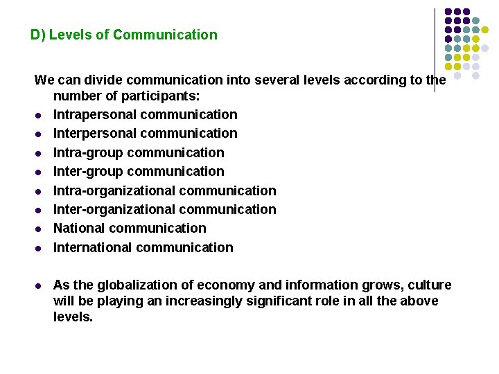 D) Levels of Communication We can divide communication into several levels according to the