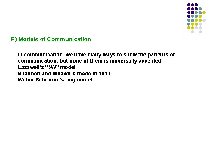 F) Models of Communication In communication, we have many ways to show the patterns