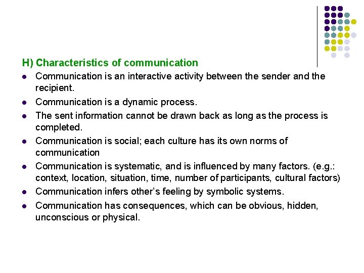 H) Characteristics of communication l l l l Communication is an interactive activity between