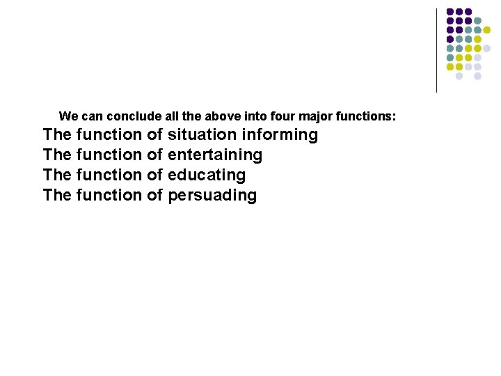 We can conclude all the above into four major functions: The function of situation