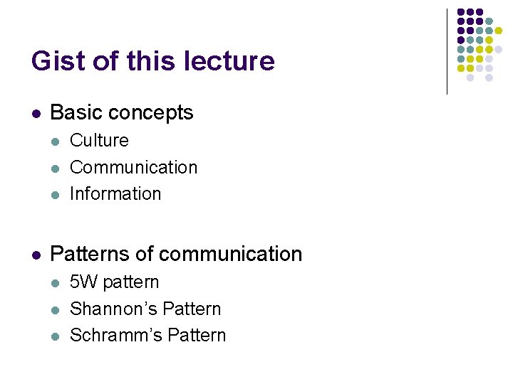 Gist of this lecture l Basic concepts l l Culture Communication Information Patterns of
