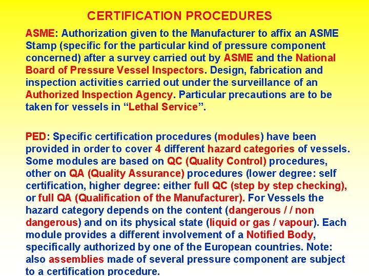 CERTIFICATION PROCEDURES ASME: Authorization given to the Manufacturer to affix an ASME Stamp (specific
