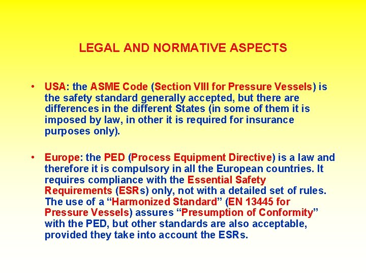LEGAL AND NORMATIVE ASPECTS • USA: the ASME Code (Section VIII for Pressure Vessels) LEGAL AND NORMATIVE ASPECTS • USA: the ASME Code (Section VIII for Pressure Vessels)