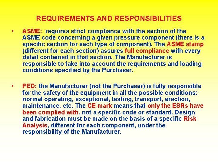 REQUIREMENTS AND RESPONSIBILITIES • ASME: requires strict compliance with the section of the ASME