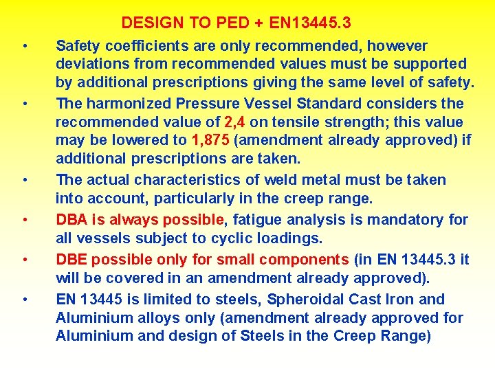 DESIGN TO PED + EN 13445. 3 • • • Safety coefficients are only