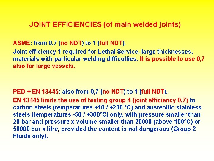 JOINT EFFICIENCIES (of main welded joints) ASME: from 0, 7 (no NDT) to 1