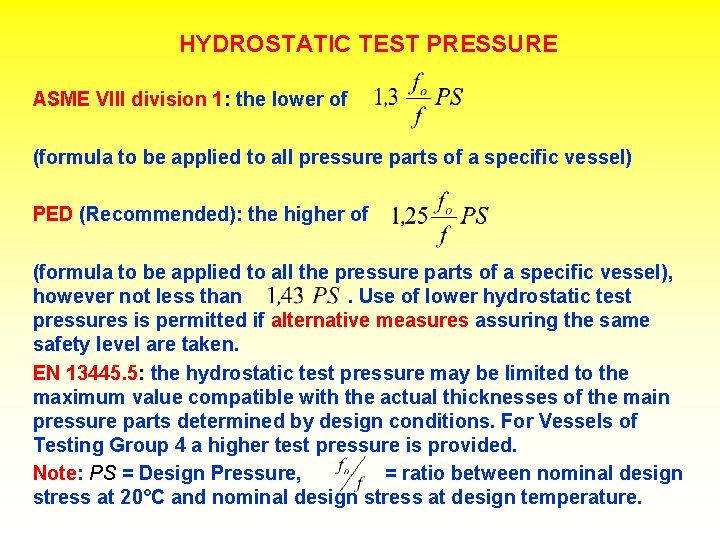 HYDROSTATIC TEST PRESSURE ASME VIII division 1: the lower of (formula to be applied