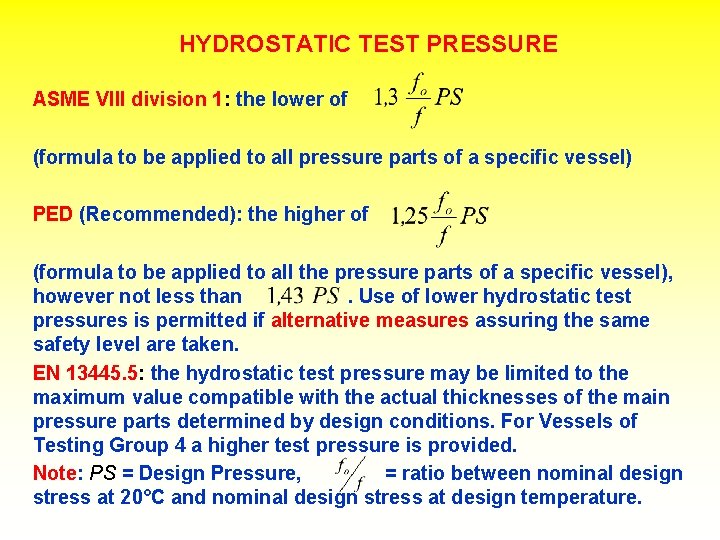 HYDROSTATIC TEST PRESSURE ASME VIII division 1: the lower of (formula to be applied HYDROSTATIC TEST PRESSURE ASME VIII division 1: the lower of (formula to be applied