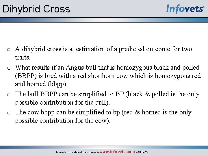 Dihybrid Cross q q A dihybrid cross is a estimation of a predicted outcome