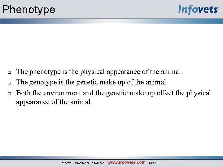 Phenotype q q q The phenotype is the physical appearance of the animal. The