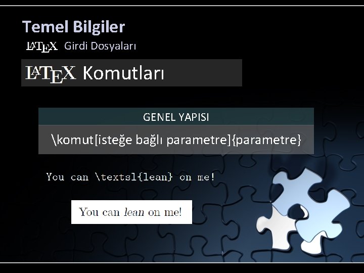 Temel Bilgiler Girdi Dosyaları Komutları GENEL YAPISI komut[isteğe bağlı parametre]{parametre} 