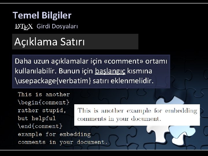 Temel Bilgiler Girdi Dosyaları Açıklama Satırı Daha uzun açıklamalar için «comment» ortamı kullanılabilir. Bunun