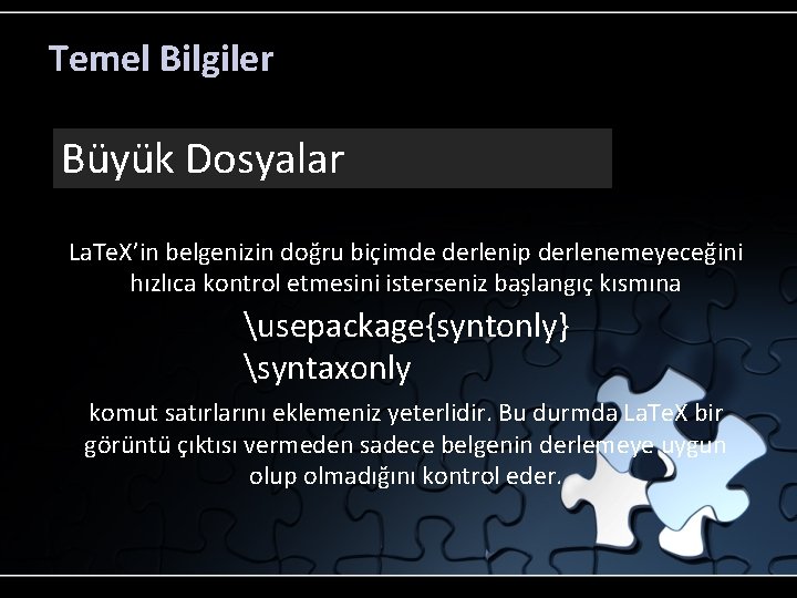 Temel Bilgiler Büyük Dosyalar La. Te. X’in belgenizin doğru biçimde derlenip derlenemeyeceğini hızlıca kontrol