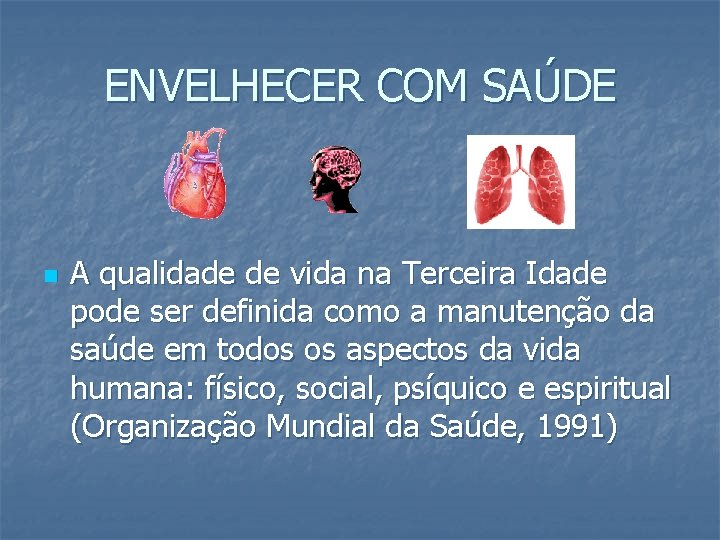 ENVELHECER COM SAÚDE n A qualidade de vida na Terceira Idade pode ser definida