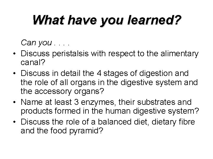 What have you learned? • • Can you. . Discuss peristalsis with respect to