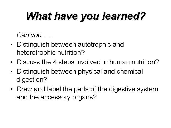 What have you learned? • • Can you. . . Distinguish between autotrophic and