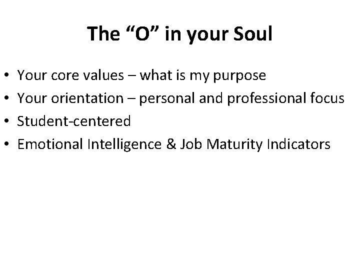 The “O” in your Soul • • Your core values – what is my