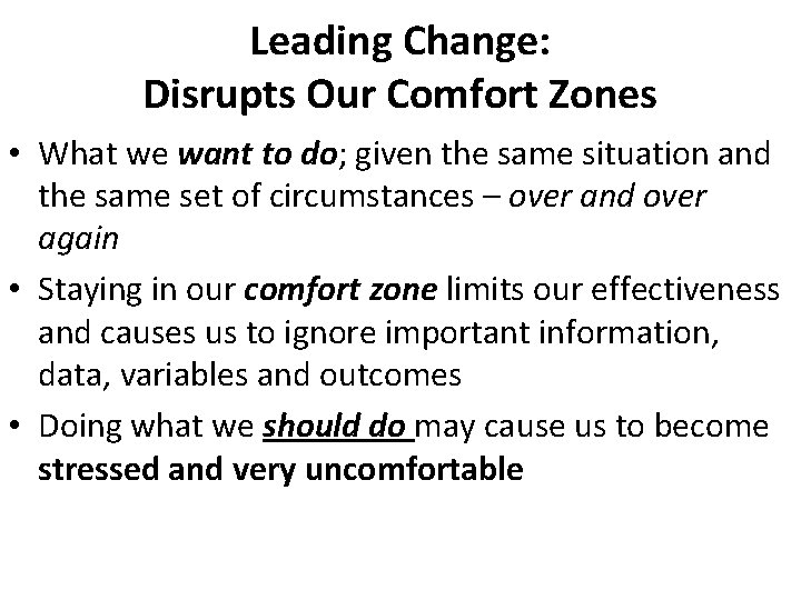 Leading Change: Disrupts Our Comfort Zones • What we want to do; given the