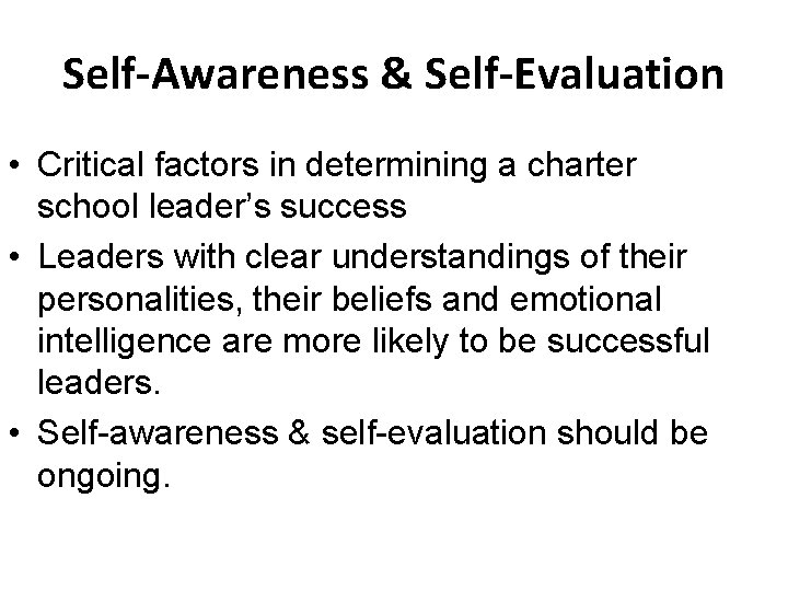 Self-Awareness & Self-Evaluation • Critical factors in determining a charter school leader’s success •