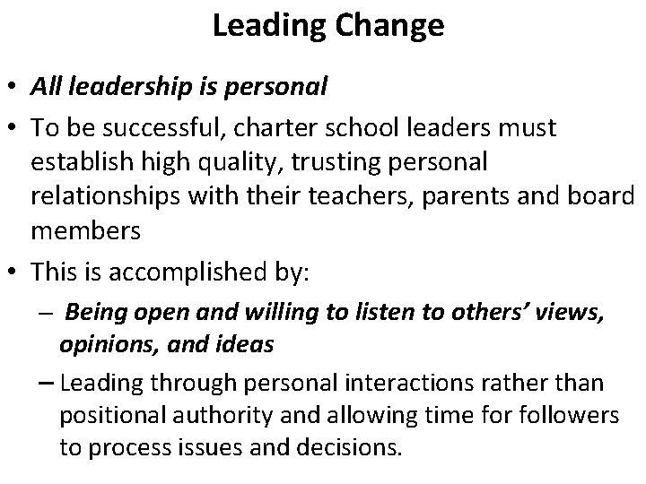 Leading Change • All leadership is personal • To be successful, charter school leaders