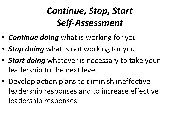 Continue, Stop, Start Self-Assessment • Continue doing what is working for you • Stop