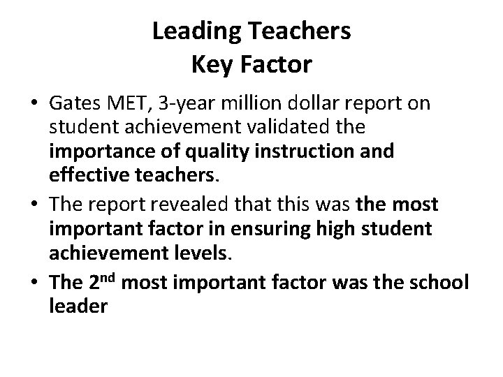 Leading Teachers Key Factor • Gates MET, 3 -year million dollar report on student