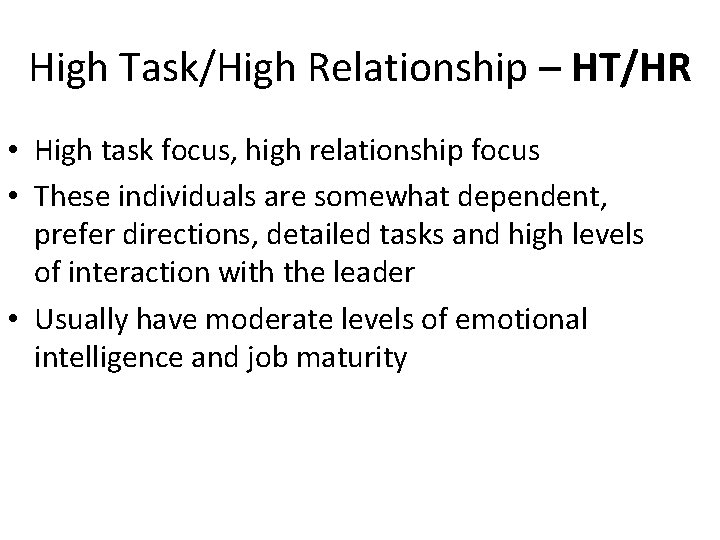 High Task/High Relationship – HT/HR • High task focus, high relationship focus • These