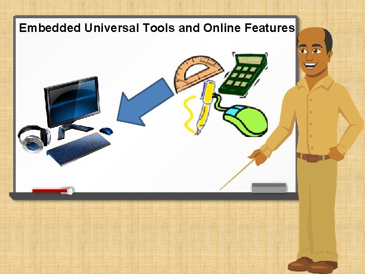 Embedded Universal Tools and Online Features 